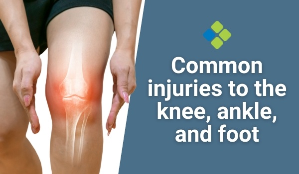 knee, ankle, foot injuries